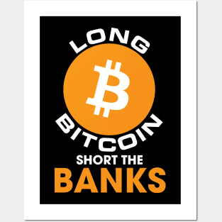 Long Bitcoin Short The Banks Cryptocurrency Posters and Art